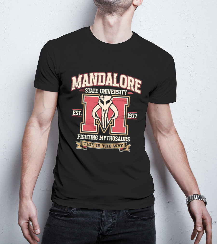 Mandalore State University Fighting Mythosaurs Est 1977 This Is The Way T-Shirt