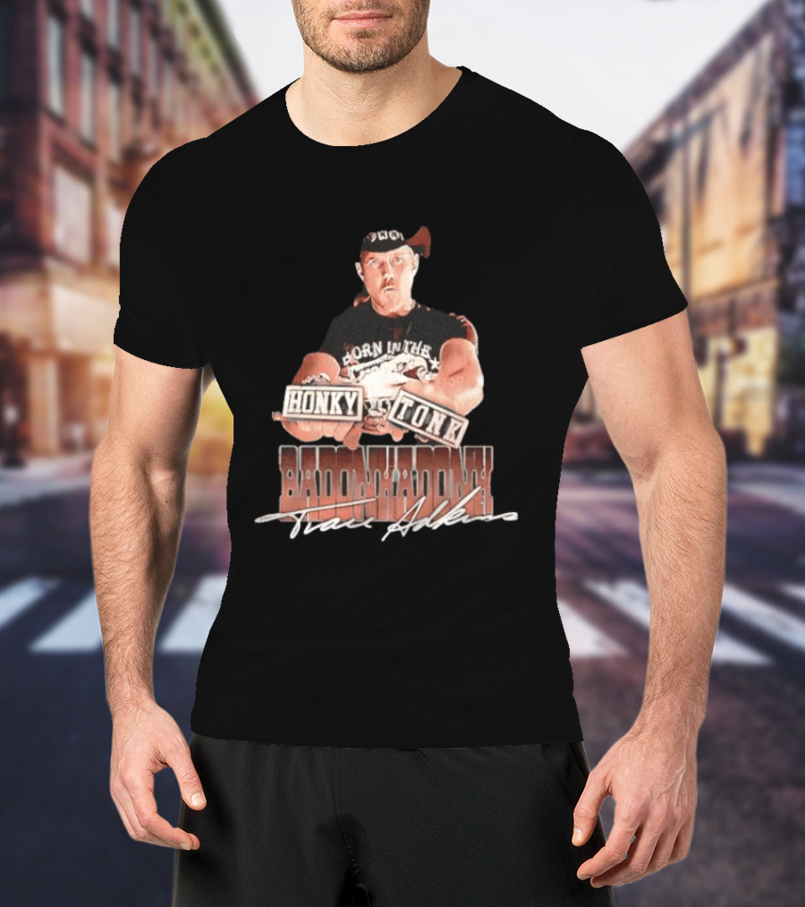 Trace Adkins Honky Tonk Badonkadonk Born In The Country Music T-Shirt