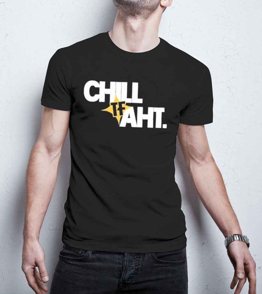 Original Chill Tf Aht Pittsburgh Steelers Football 2026 T-Shirt