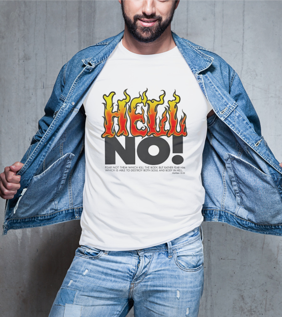 Hell No! Fear Not Them Which Kill The Body Matthew 10:28 T-Shirt