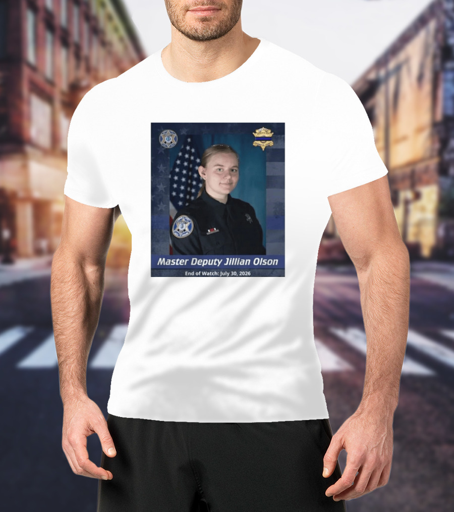 Master Deputy Jillian Olson End Of July 30 2026 Police T-Shirt