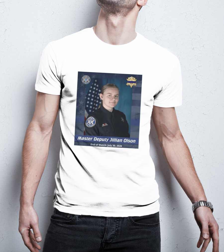 Master Deputy Jillian Olson End Of July 30 2026 Police T-Shirt