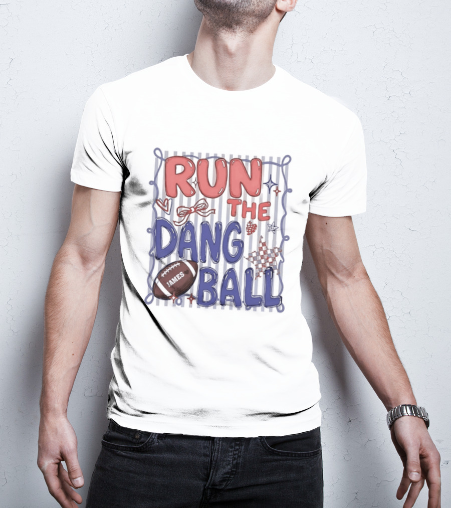 Run The Dang Ball Football Sports Graphic Locker Room T-Shirt