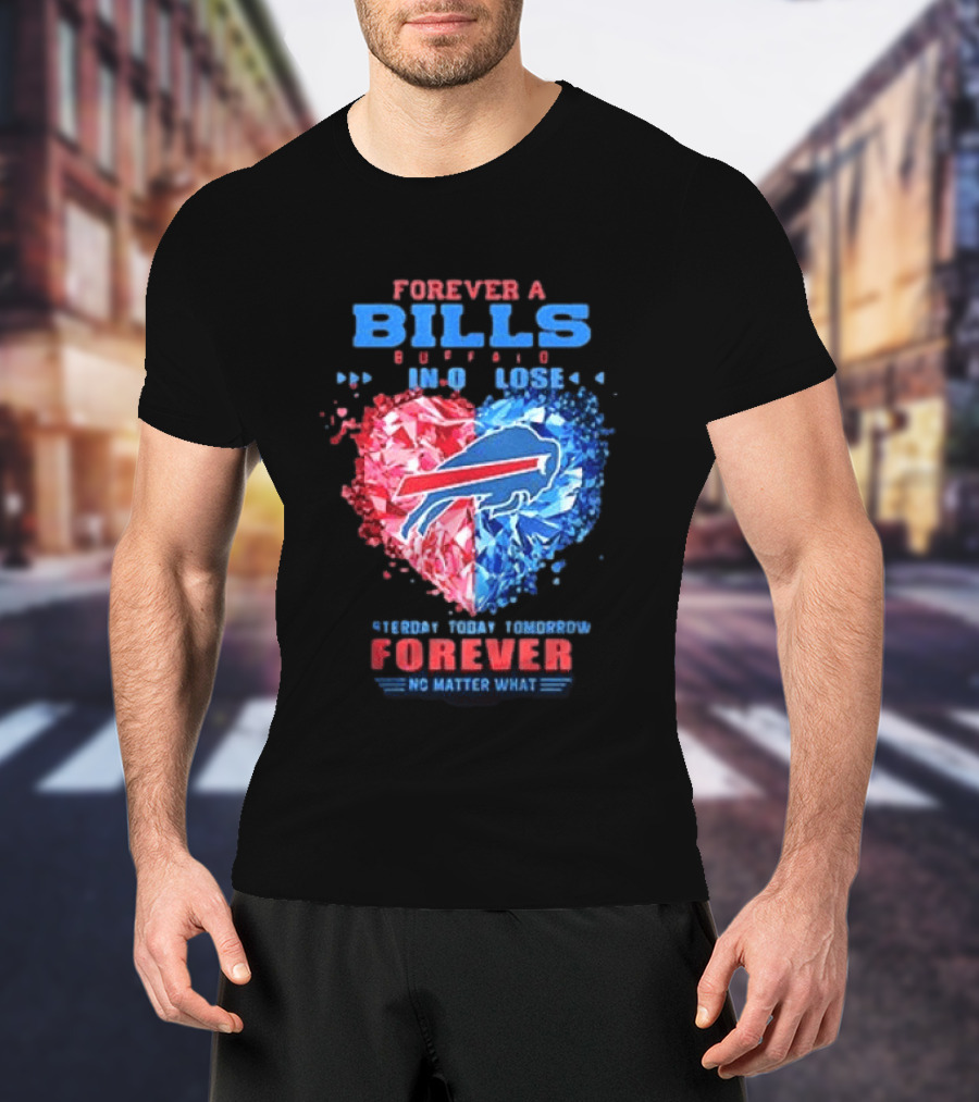 Buffalo Bills Forever No Matter What Heart Diamond Team Spirit T-Shirt