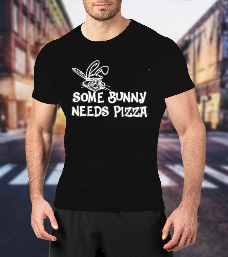 Easter Some Bunny Needs Pizza Funny Rabbit And Food Lovers T-Shirt