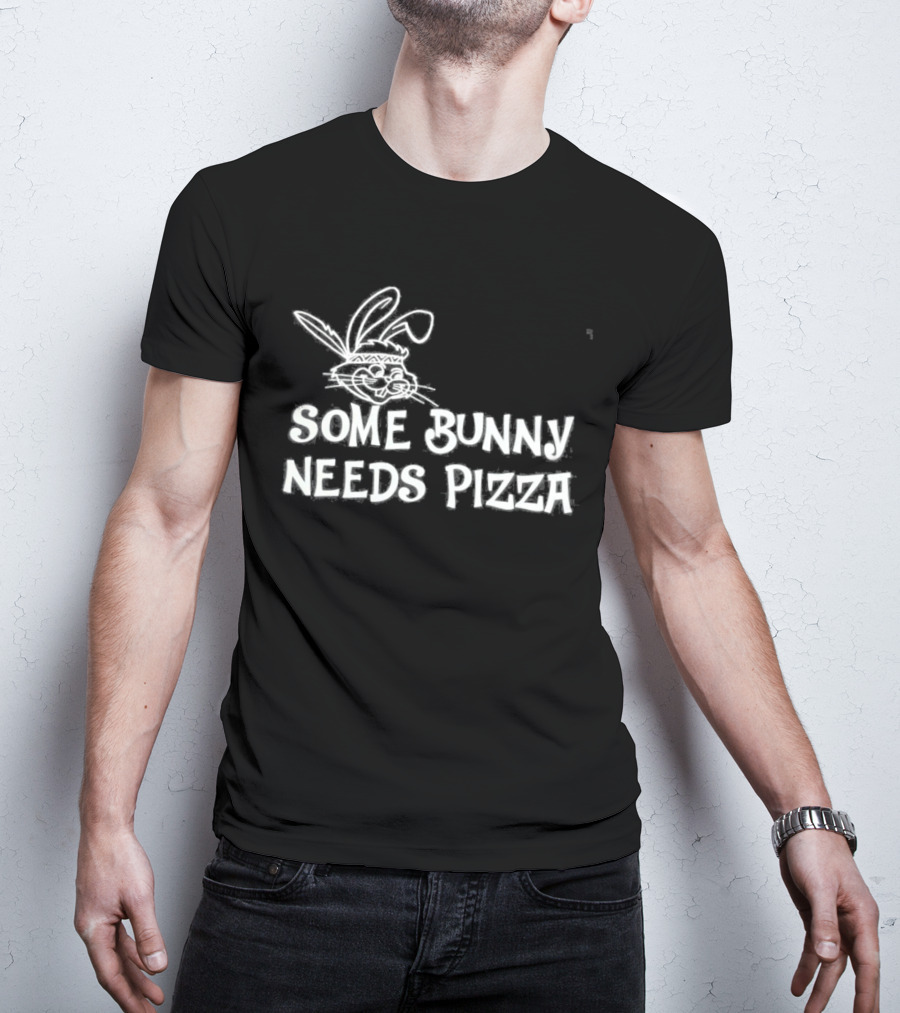 Easter Some Bunny Needs Pizza Funny Rabbit And Food Lovers T-Shirt