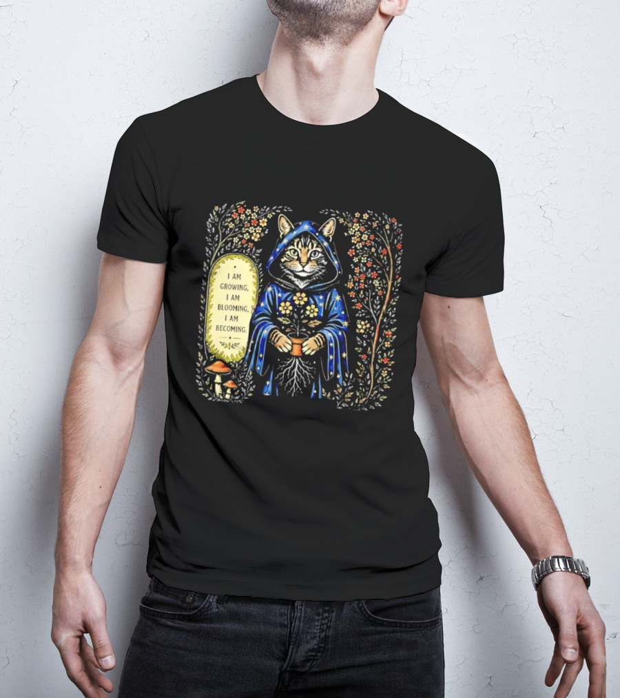 I Am Growing I Am Blooming I Am Becoming Wizard Cat Enchanted Blooms Nature Magic T-Shirt