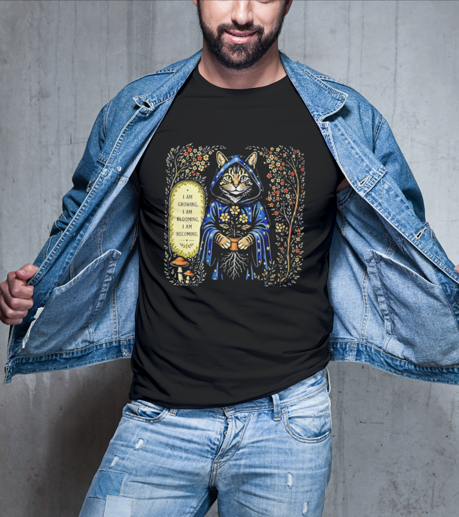 I Am Growing I Am Blooming I Am Becoming Wizard Cat Enchanted Blooms Nature Magic T-Shirt