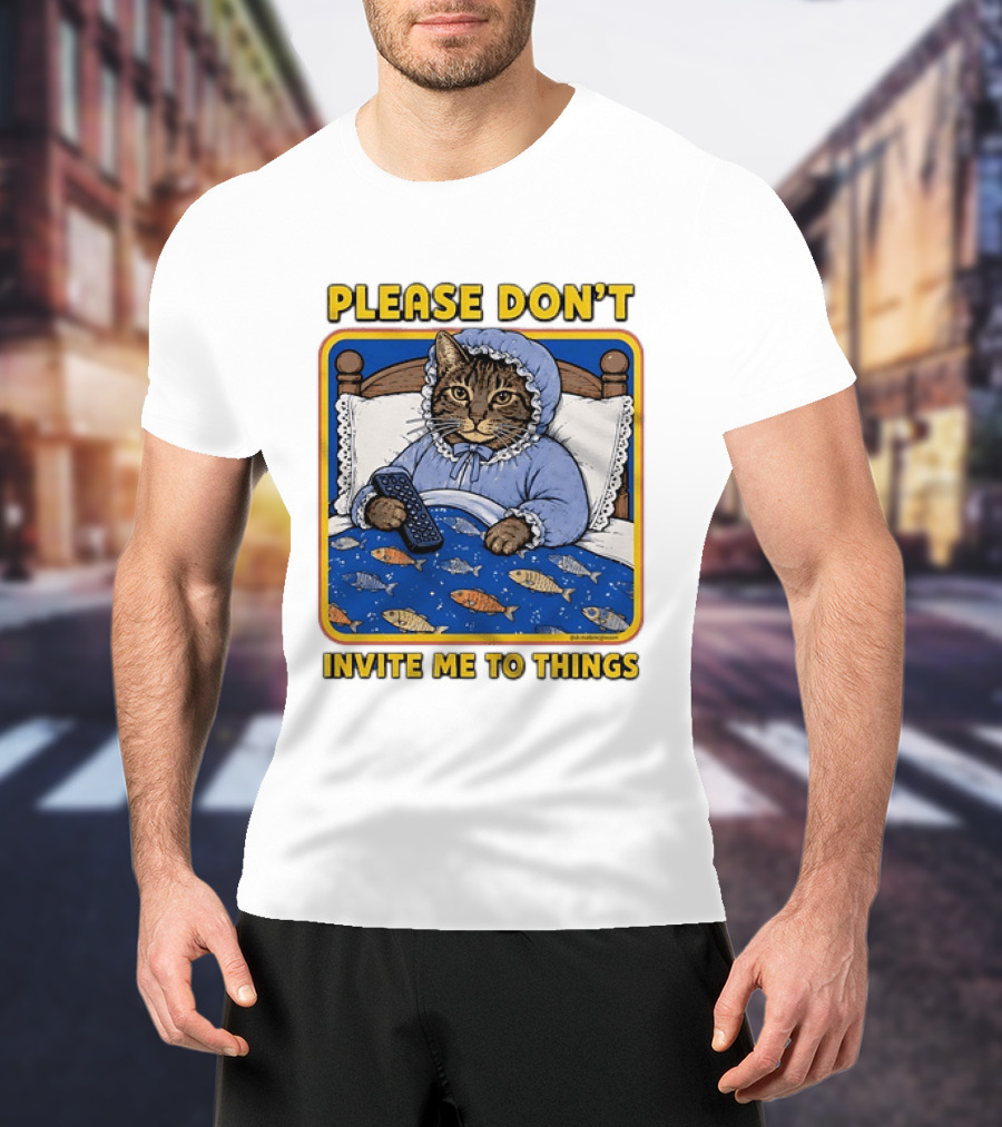 Please Don't Invite Me To Things Cat In Bed With Fish Blanket T-Shirt