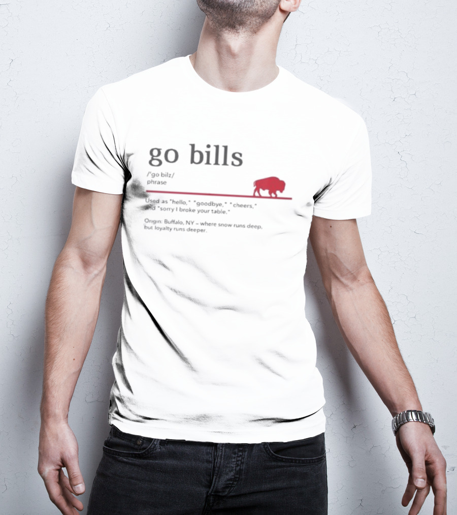 Go Bills Figurative Buffalo Definition With Football Enthusiast Humor And Unyielding Loyalty T-Shirt