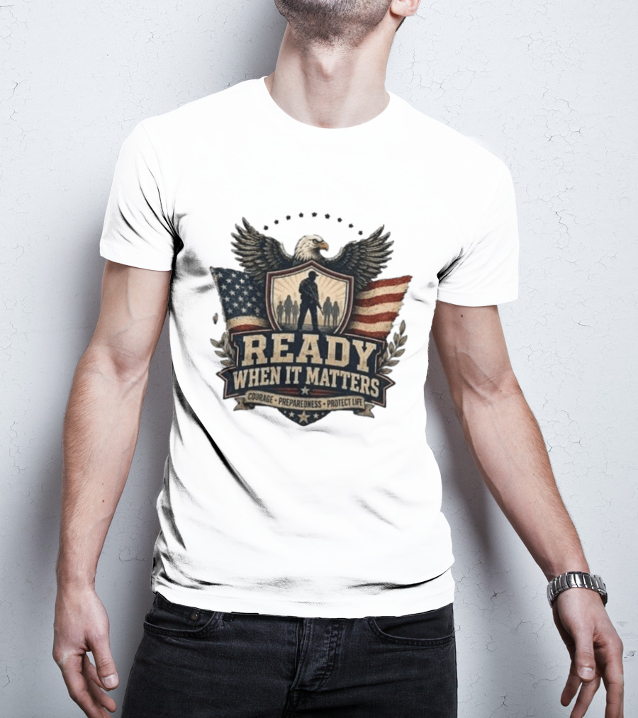 Ready When It Matters Eagle American Flag Courage Preparedness Protect Life T-Shirt