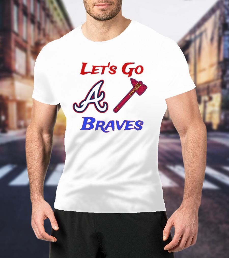 Let's Go Atlanta Braves Baseball A Tomahawk Fan Gear T-Shirt