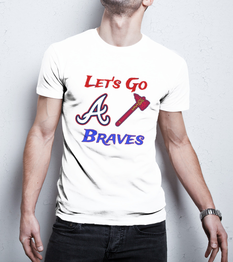 Let's Go Atlanta Braves Baseball A Tomahawk Fan Gear T-Shirt