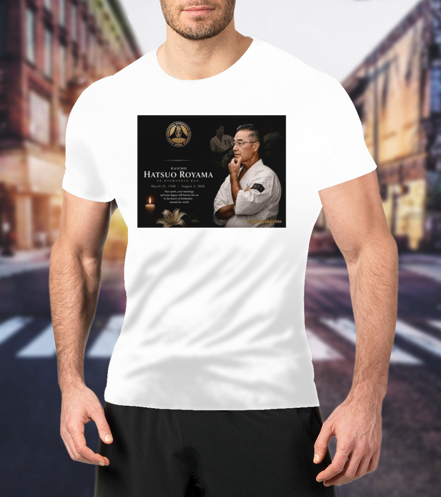 Kaicho Hatsuo Royama Kyokushin Kan March 31 1948 August 3 2026 Legacy Lives On T-Shirt