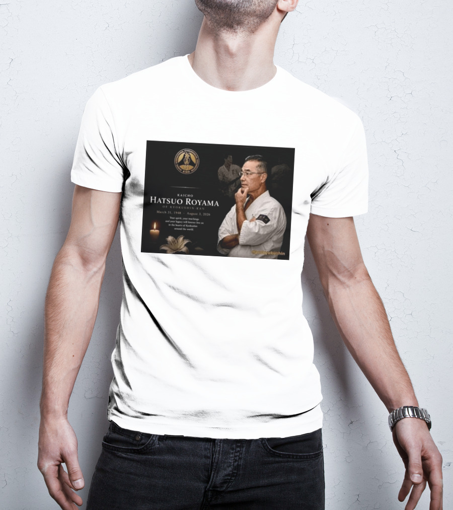 Kaicho Hatsuo Royama Kyokushin Kan March 31 1948 August 3 2026 Legacy Lives On T-Shirt