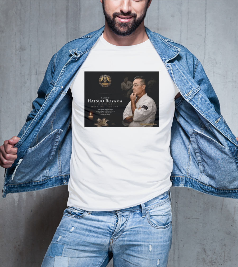 Kaicho Hatsuo Royama Kyokushin Kan March 31 1948 August 3 2026 Legacy Lives On T-Shirt