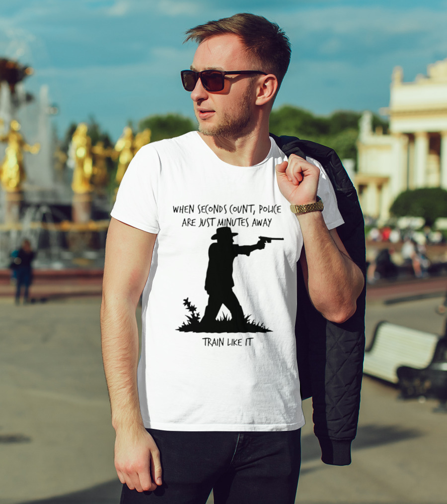 When Seconds Count Police Are Just Minutes Away Train Like It Silhouette Gunman In Grass T-Shirt