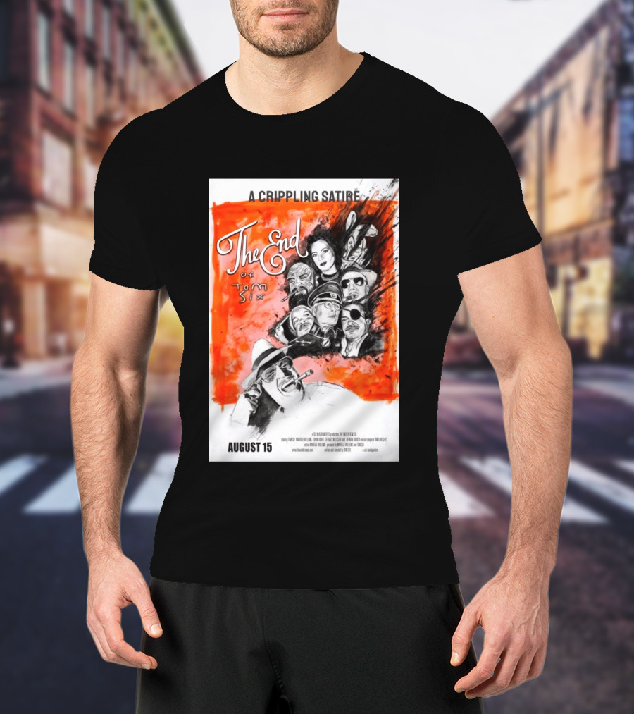A Crippling Satire The End Of Tom Six August 15 Movie Art Comedy Satirical Characters T-Shirt