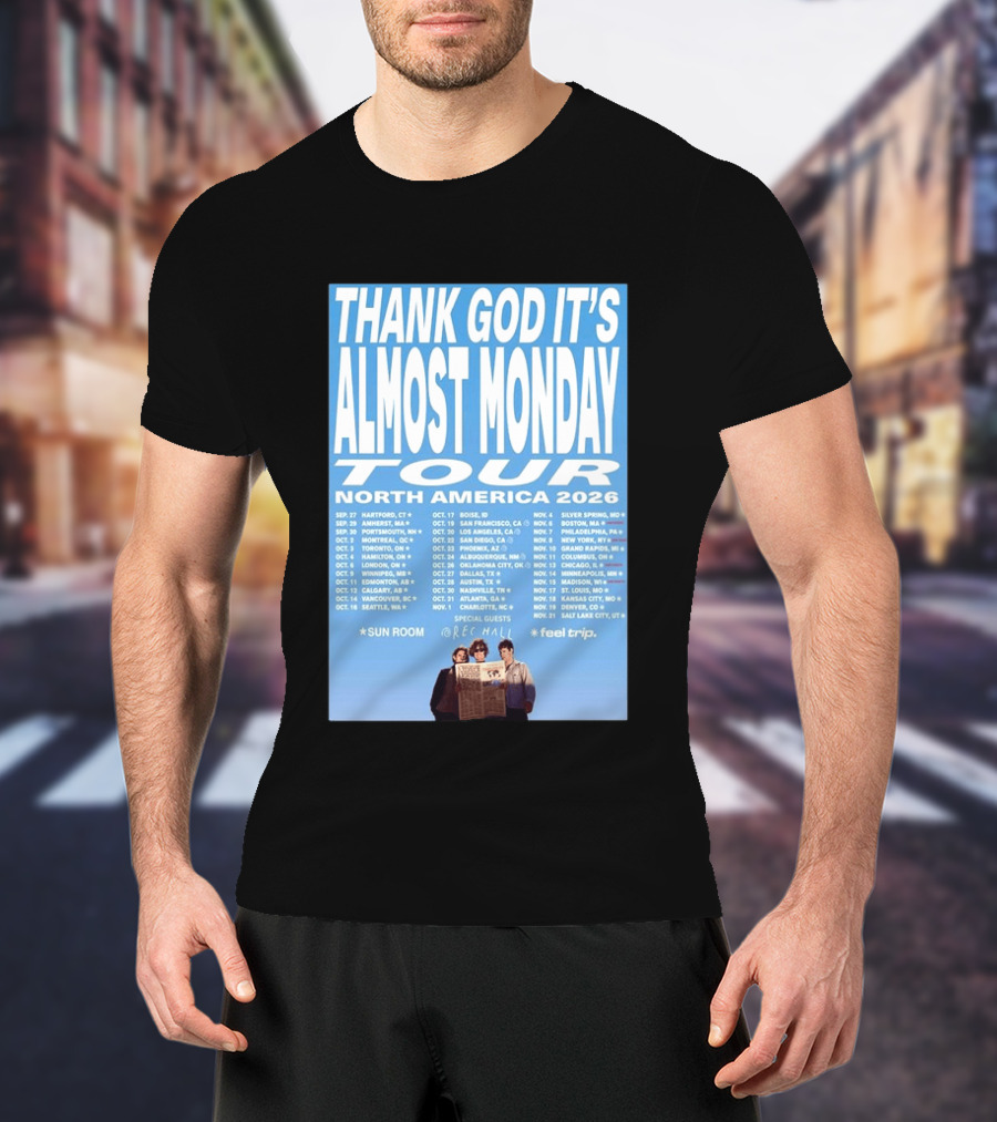 Thank God It's Almost Monday Tour North America 2026 Sun Room Rec Halls Feel Trip T-Shirt