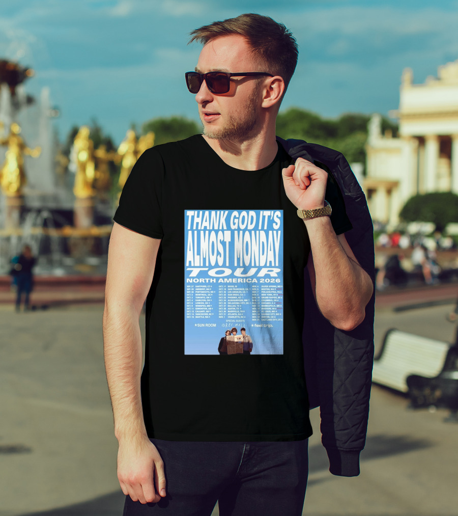 Thank God It's Almost Monday Tour North America 2026 Sun Room Rec Halls Feel Trip T-Shirt
