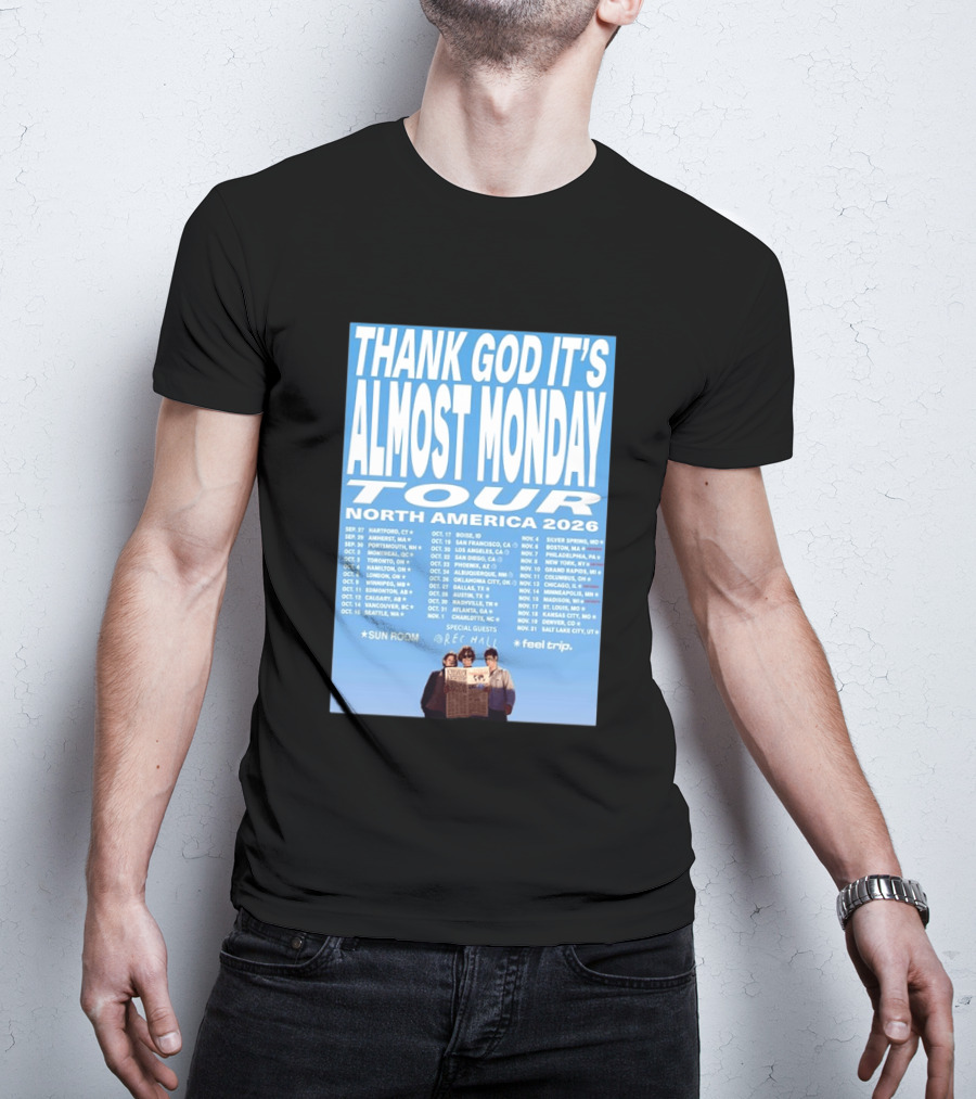 Thank God It's Almost Monday Tour North America 2026 Sun Room Rec Halls Feel Trip T-Shirt