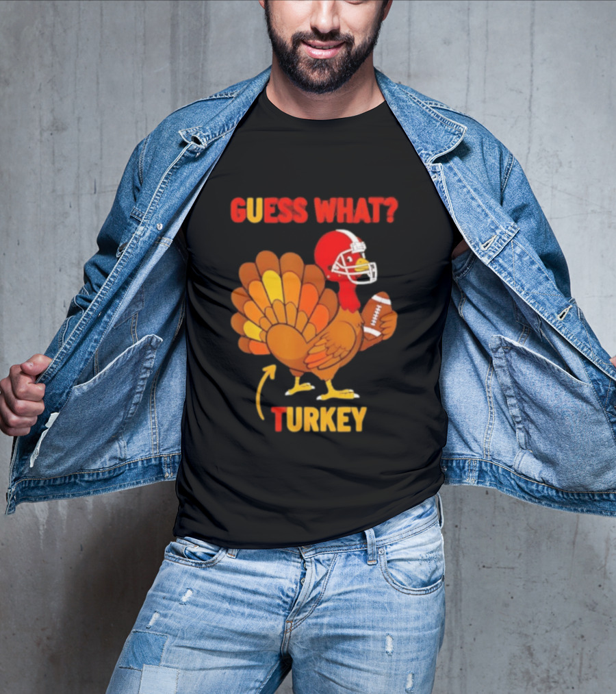 Guess What Turkey Thanksgiving Football Humor T-Shirt