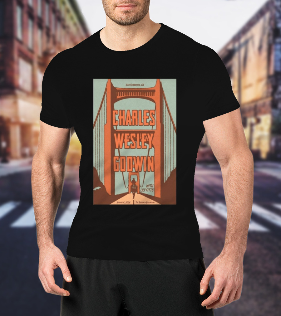 Charles Wesley Godwin August 4 2026 Regency Ballroom San Francisco Event With Lily Fitts T-Shirt
