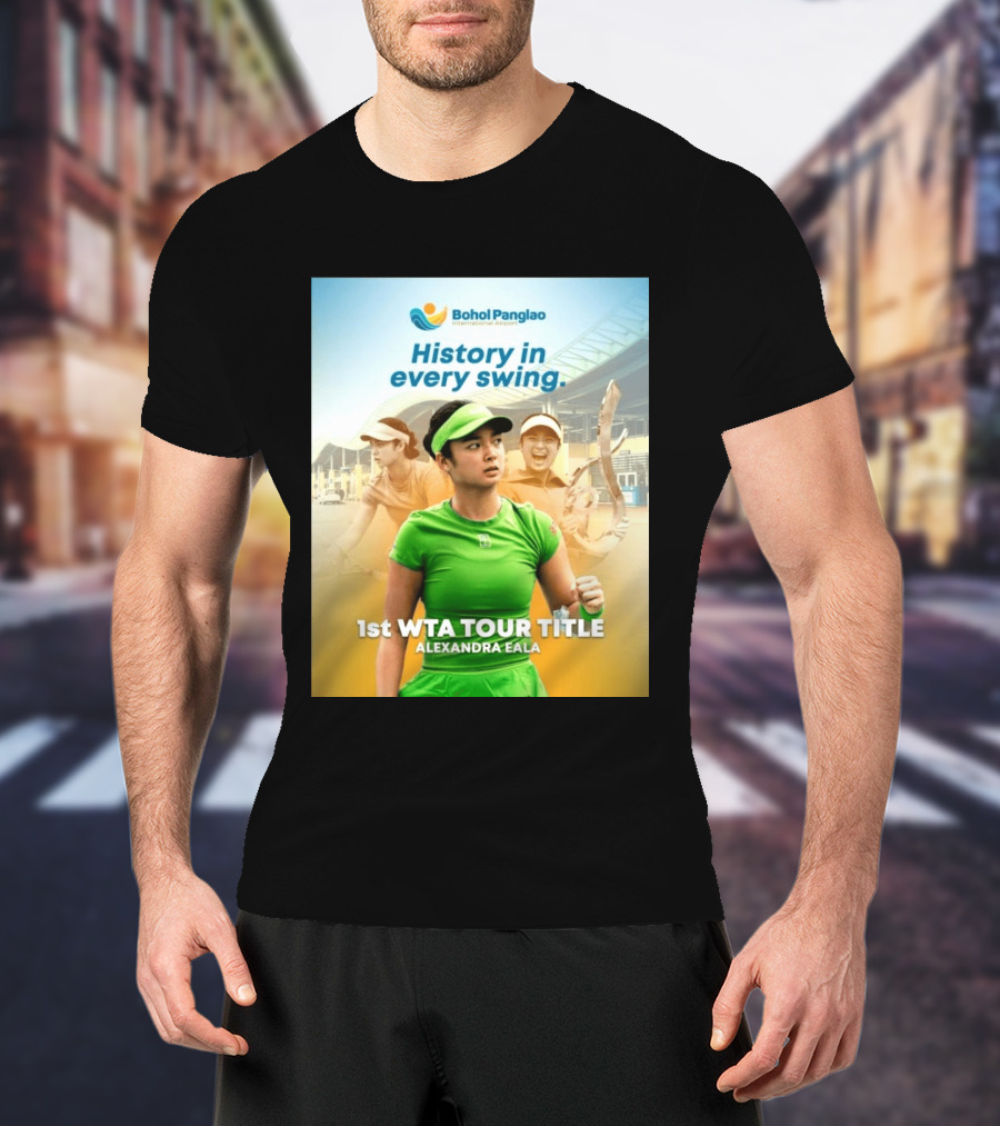 Bohol Panglao International Airport History In Every Swing 1st WTA Tour Title Alexandra Eala T-Shirt