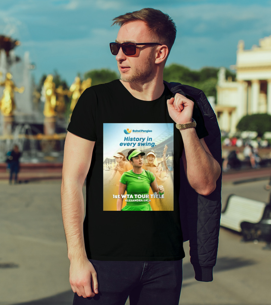 Bohol Panglao International Airport History In Every Swing 1st WTA Tour Title Alexandra Eala T-Shirt