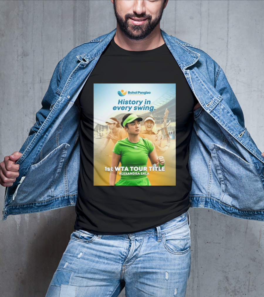Bohol Panglao International Airport History In Every Swing 1st WTA Tour Title Alexandra Eala T-Shirt