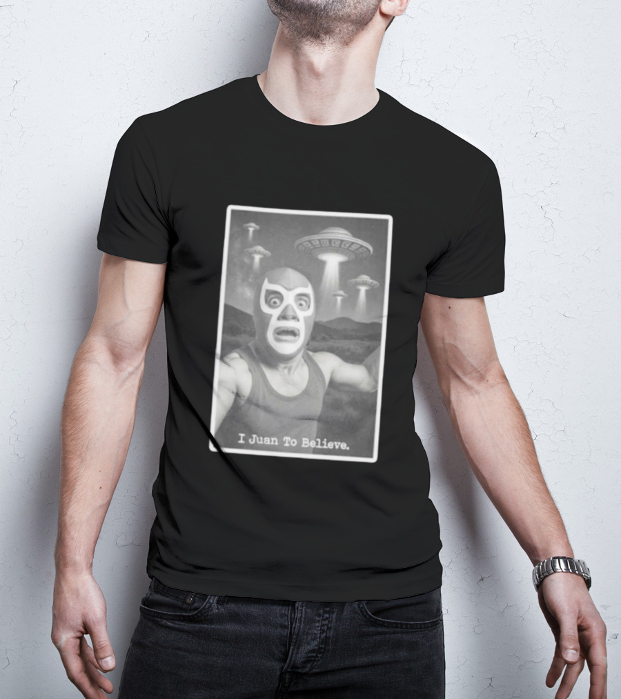 I Juan To Believe UFO Luchador T-Shirt