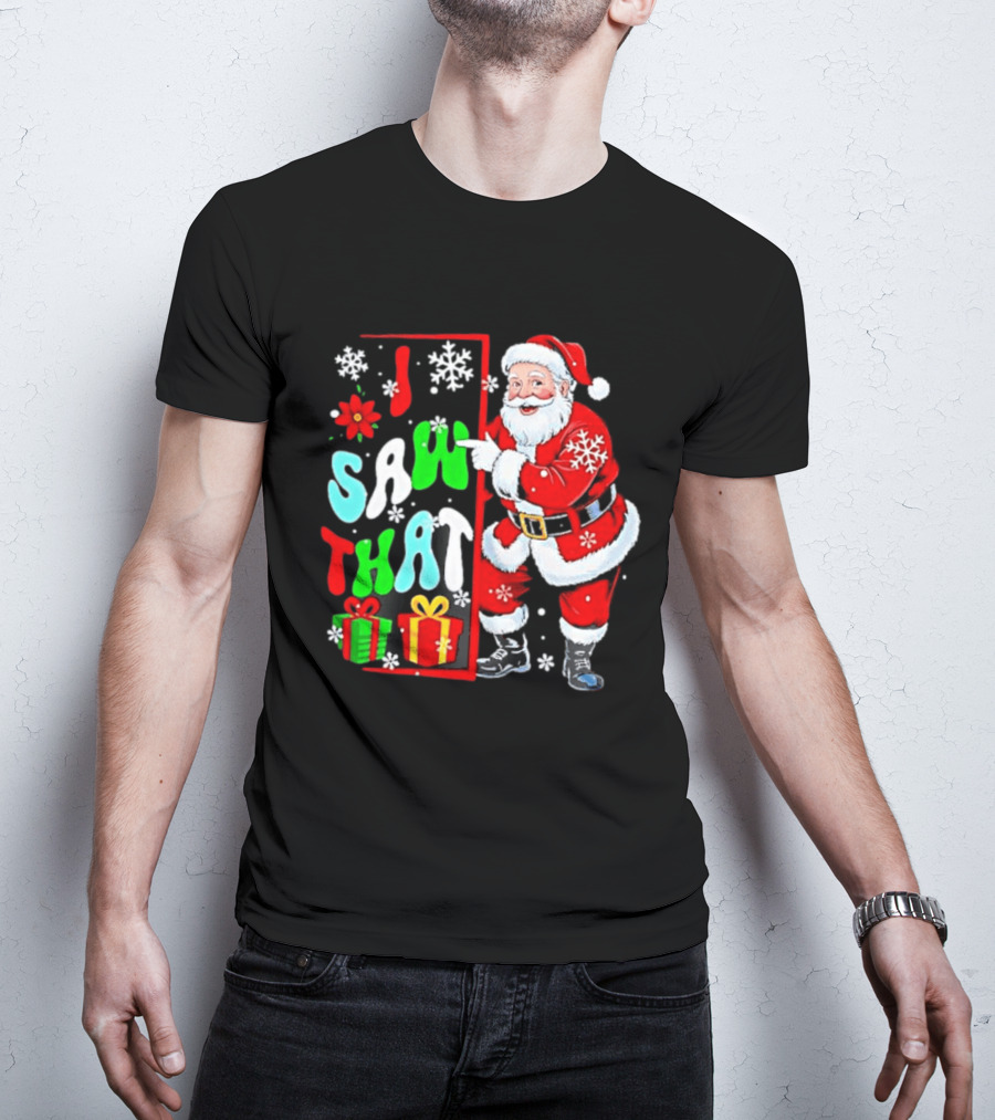 I Saw That Lovely Christmas Santa Snowflakes And Gifts T-Shirt