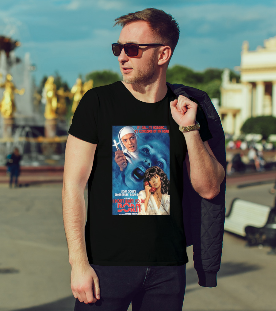 It's Evil It's Horrific Conceived By The Devil I Don't Want To Be Born Joan Collins Eileen Atkins Ralph Bates Donald Pleasence T-Shirt