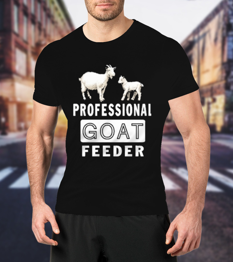 Professional Goat Feeder Funny Farmer Livestock Care T-Shirt