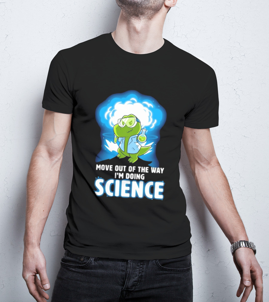 Move Out Of The Way I'm Doing Science Turtle Lab Experiment T-Shirt