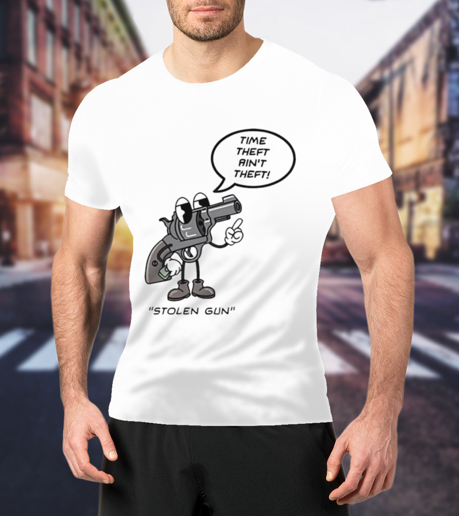 Stolen Gun Time Theft Ain't Theft Rubber Hose T-Shirt