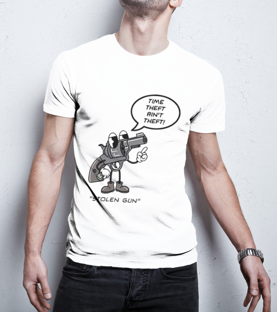 Stolen Gun Time Theft Ain't Theft Rubber Hose T-Shirt