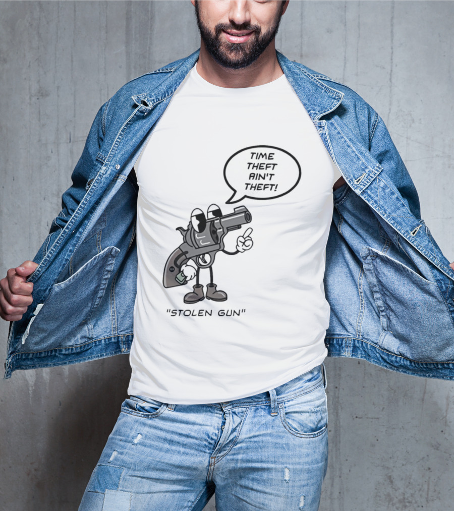 Stolen Gun Time Theft Ain't Theft Rubber Hose T-Shirt