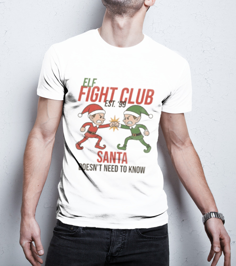 Elf Fight Club Santa Doesn't Need To Know Est. 99 T-Shirt