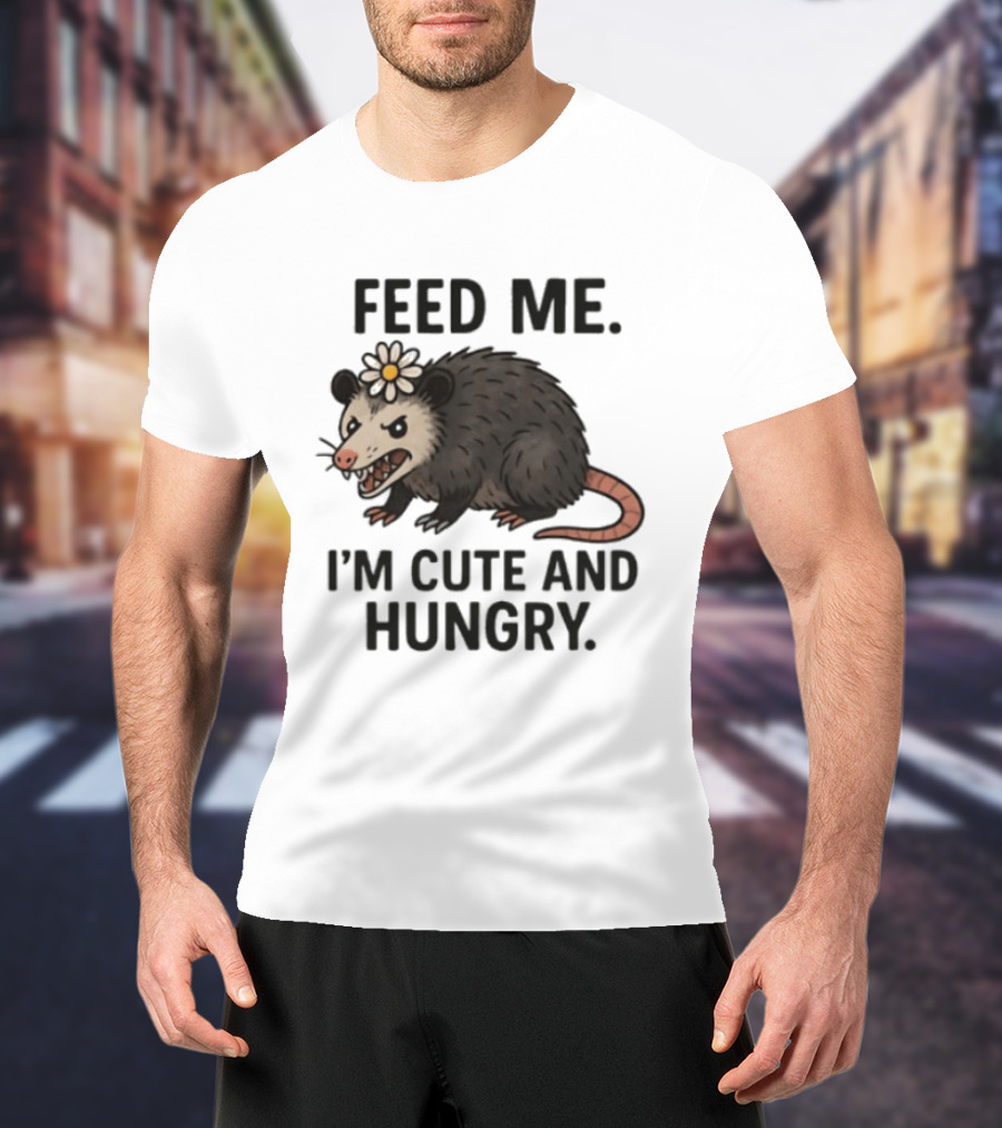 Feed Me I'm Cute And Hungry Possum With Flower T-Shirt