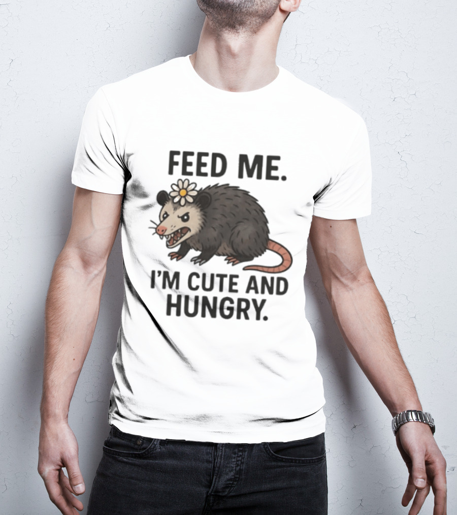 Feed Me I'm Cute And Hungry Possum With Flower T-Shirt