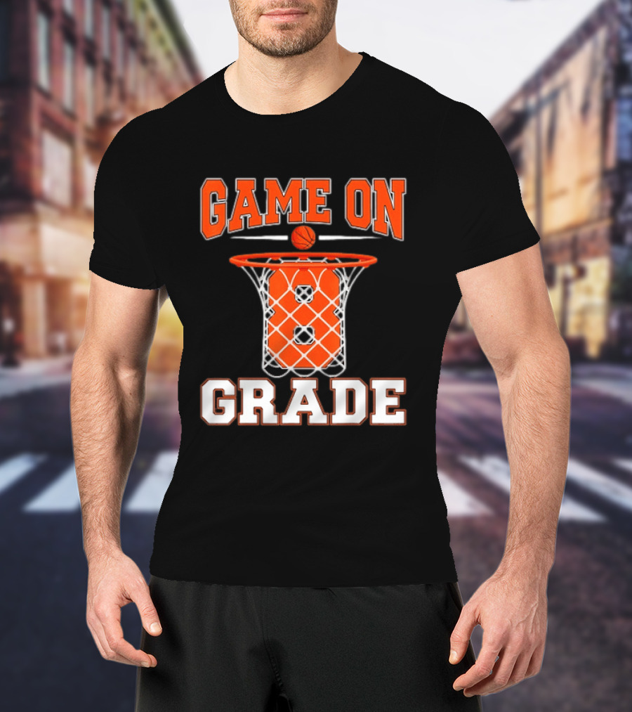 Game On 8th Grade Basketball Back To School T-Shirt