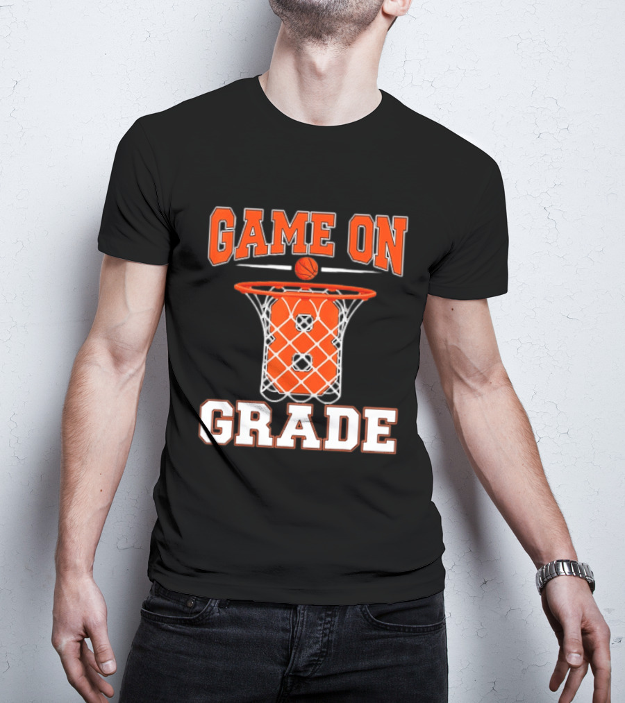 Game On 8th Grade Basketball Back To School T-Shirt