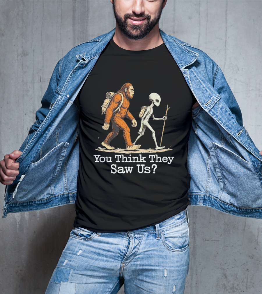 Bigfoot And Alien Hiking Adventure You Think They Saw Us T-Shirt