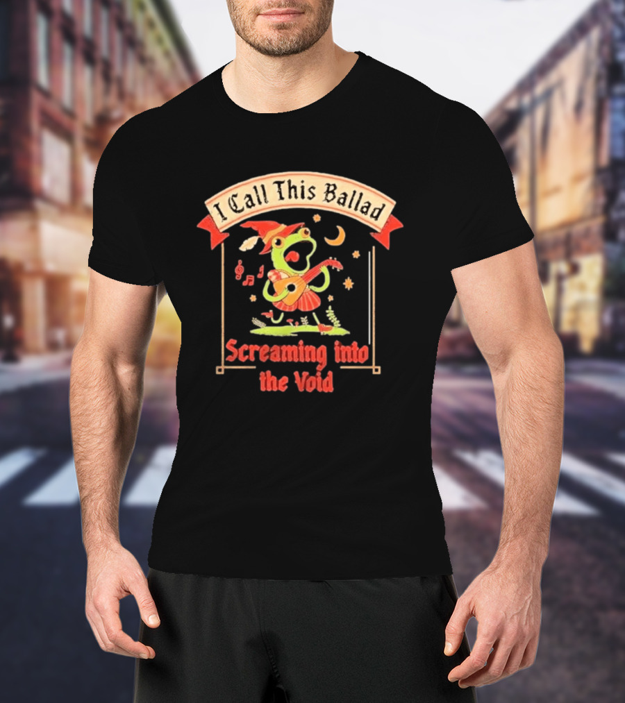 I Call This Ballad Screaming Into The Void Frog With Guitar Bard T-Shirt