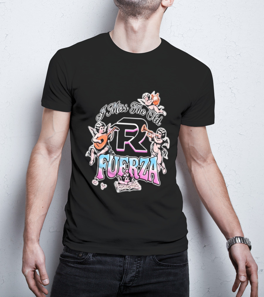 I Miss The Old Fuerza Cherub Angels Music And Streetwear T-Shirt