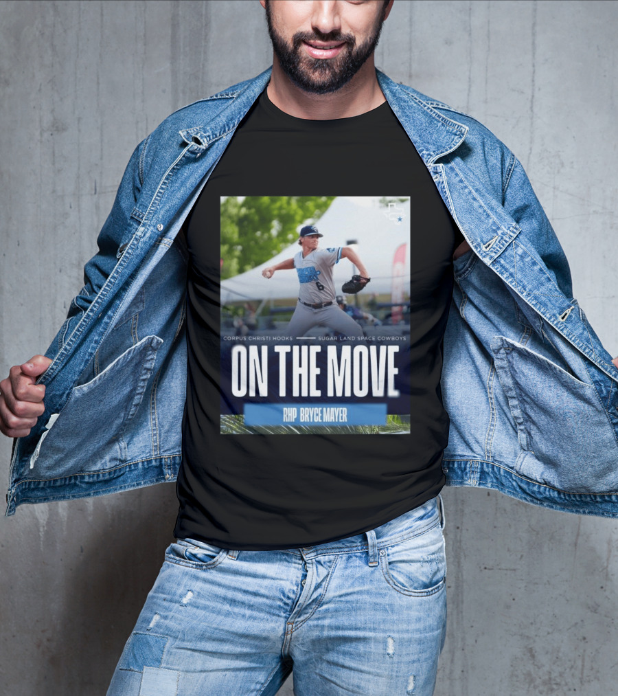 Corpus Christi Hooks Sugar Land Space Cowboys Baseball On The Move RHP Bryce Mayer T-Shirt