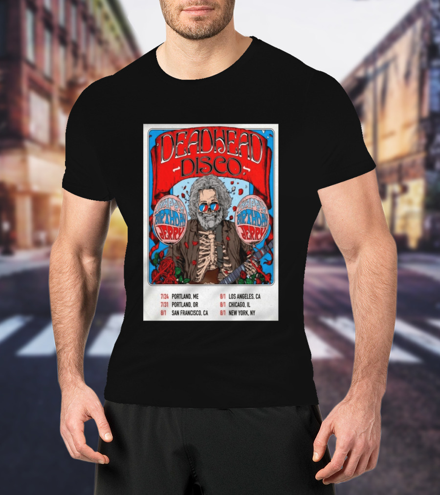 Deadhead Disco Happy Birthday Jerry 2026 Portland Chicago San Francisco New York T-Shirt
