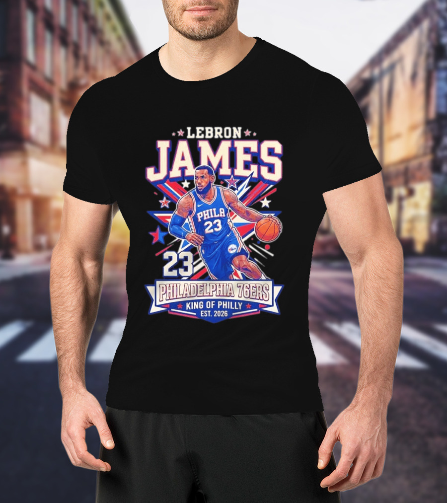 Lebron James 23 Philadelphia 76ers King Of Philly Est. 2026 Basketball Star T-Shirt