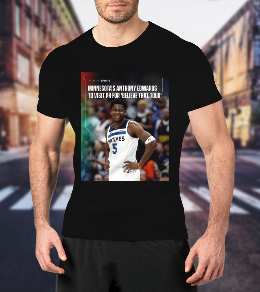 Minnesota's Anthony Edwards Visits PH For Believe That Tour Wolves 5 Basketball Event T-Shirt